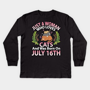 Birthday Me Nana Mom Aunt Sister Wife Daughter Just A Woman Who Loves Cats And Was Born On July 16th Kids Long Sleeve T-Shirt